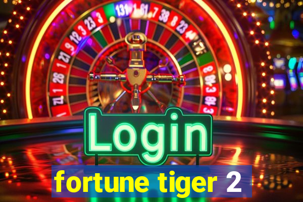 fortune tiger 2